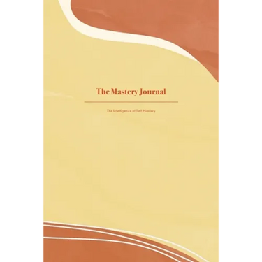 The Mastery Journal: The Intelligence of Self Mastery