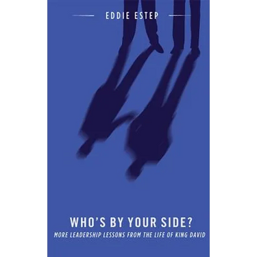 Who's by Your Side?: More Leadership Lessons from the Life of King David