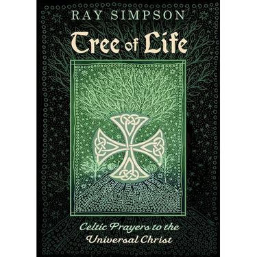 Tree of Life: Celtic Prayers to the Universal Christ