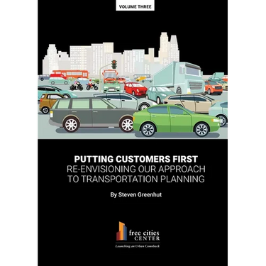 Putting Customers First: Re-envisioning Our Approach to Transportation Planning
