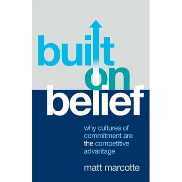 Built on Belief: Why Cultures of Commitment Are the Competitive Advantage