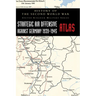 Strategic Air Offensive Against Germany 1939-1945 - Atlas: History of the Second World War: United Kingdom Military Series