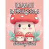Kawaii Mushroom Coloring Book for Kids: Stress Relief And Relaxation Coloring Pages