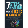 7 Steps to Healing From a Toxic Relationship
