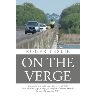 On the Verge: Chronicle of a walk along the verge of SH1 from Bluff to Cape Reinga, in support of Mental Health: October-November 2021.