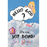 So It Begins: Hello God? It's Me, Joy Bomb - Children's Chapter Book Fiction for 8-12 - Silly but Serious Too!