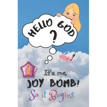 So It Begins: Hello God? It's Me, Joy Bomb - Children's Chapter Book Fiction for 8-12 - Silly but Serious Too!