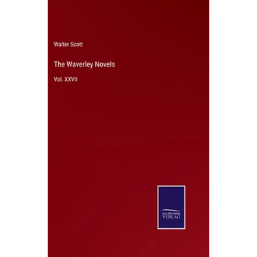 The Waverley Novels: Vol. XXVII