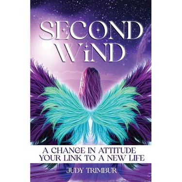 Second Wind: A Change In Attitude = Your Link To A New Life