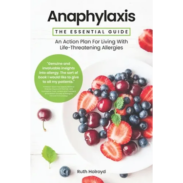 Anaphylaxis: The Essential Guide: An Action Plan For Living With Life-Threatening Allergies
