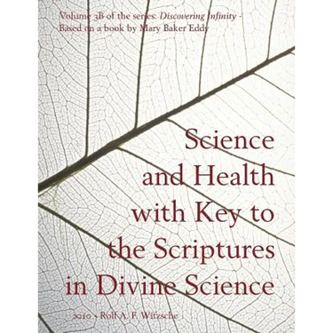 Science and Health with Key to the Scriptures in Divine Science: Discovering Infinity