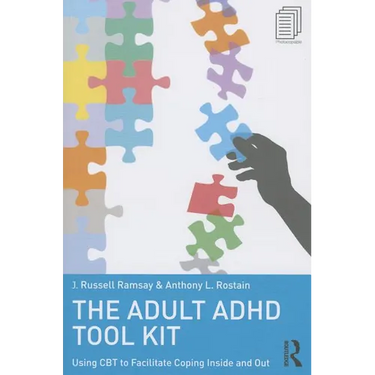 The Adult ADHD Tool Kit: Using CBT to Facilitate Coping Inside and Out
