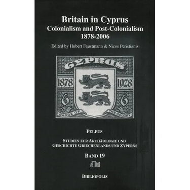 Britain in Cyprus: Colonialism and Post-Colonialism 1878-2006