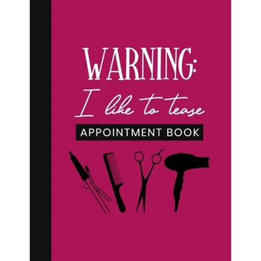 Warning: I Like To Tease Appointment Book: Undated Schedule Organizer Notebook for Hair Stylist or Salon with Weekly Layout Sho