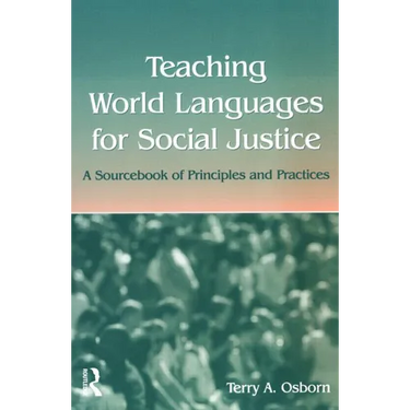 Teaching World Languages for Social Justice: A Sourcebook of Principles and Practices