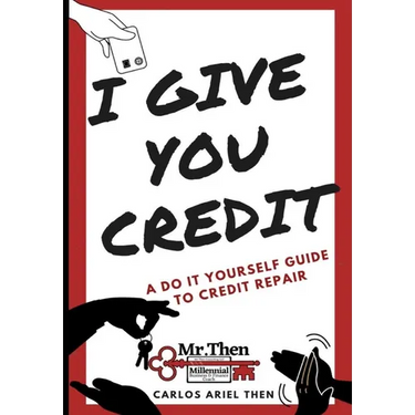 I Give You Credit: A Do It Yourself Guide to Credit Repair