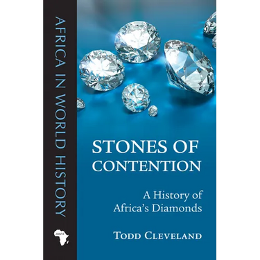 Stones of Contention: A History of Africa's Diamonds