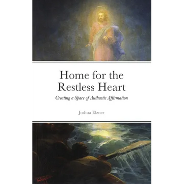Home for the Restless Heart: Creating a Space of Authentic Affirmation