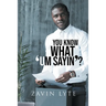 You Know What 'Um Sayin'?