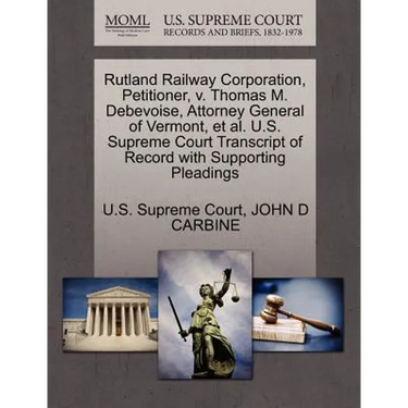 Rutland Railway Corporation, Petitioner, V. Thomas M. Debevoise, Attorney General of Vermont, Et Al. U.S. Supreme Court Transcript of Record with Supp