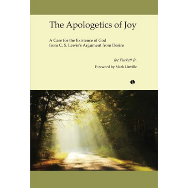 The Apologetics of Joy: A Case for the Existence of God from C.S. Lewis's Argument from Desire