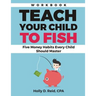 Teach Your Child to Fish Workbook: Five Money Habits Every Child Should Master