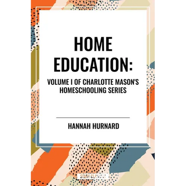 Home Education, of Charlotte Mason's Homeschooling Series