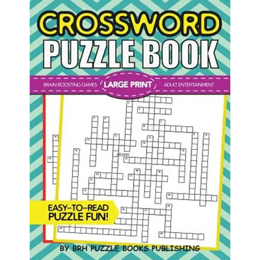 Crossword Puzzle Book: Large Print Crossword Puzzle Books For Adults - Brain Boosting Games - Increase Your IQ With These Stay-Sharp Crossword Puzzles