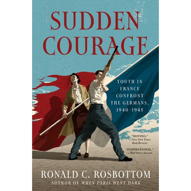 Sudden Courage: Youth in France Confront the Germans, 1940-1945