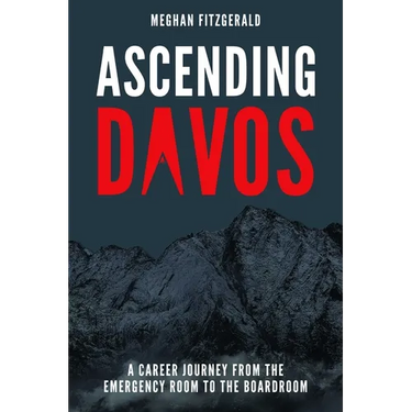 Ascending Davos: A Career Journey from the Emergency Room to the Boardroom