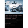 Amplifying Management Research for the Common Good: Lessons for Curious Individuals and Organizations - Insights from Practitioners in the Field