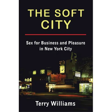 The Soft City: Sex for Business and Pleasure in New York City