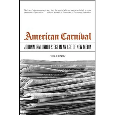 American Carnival: Journalism Under Siege in an Age of New Media