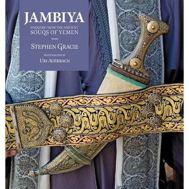 Jambiya: Daggers from the Ancient Souqs of Yemen