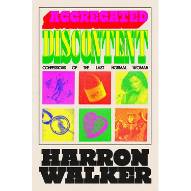 Aggregated Discontent: Confessions of the Last Normal Woman