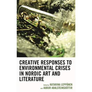 Creative Responses to Environmental Crises in Nordic Art and Literature