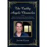 The Crabby Angels Chronicles: Radical Guidance on Love, Healing, Happiness, Inner Peace and Creating Miracles in Everyday Life