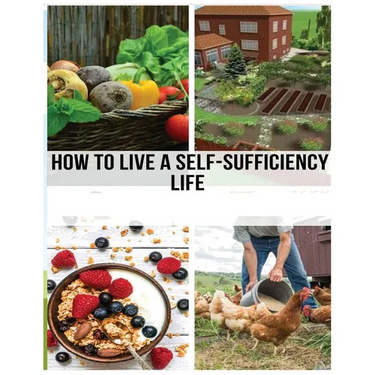 Mastering the Self-Sufficient Life: A Comprehensive Guide