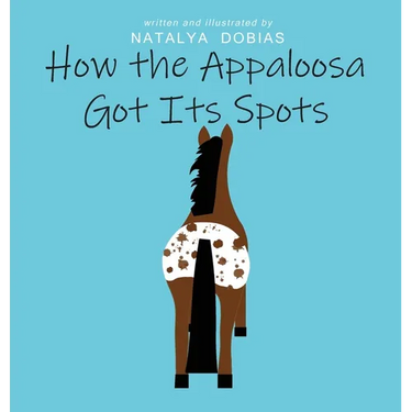 How the Appaloosa Got Its Spots