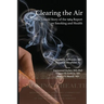Clearing the Air: The Untold Story of the 1964 Report on Smoking and Health: The Untold Story of the