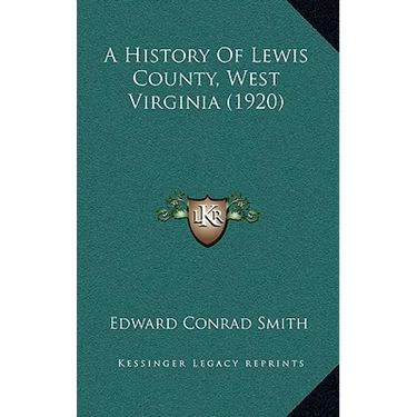 A History Of Lewis County, West Virginia (1920)