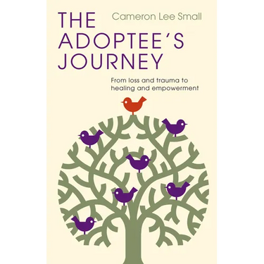 The Adoptee's Journey: From Loss and Trauma to Healing and Empowerment