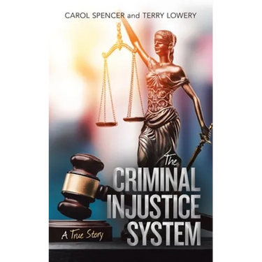 The Criminal Injustice System: A True Story