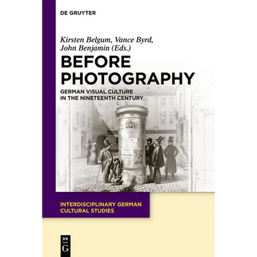 Before Photography: German Visual Culture in the Nineteenth Century