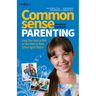 Common Sense Parenting, 4th Edition: Using Your Head as Well as Your Heart to Raise School-Aged Children