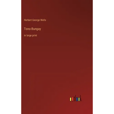 Tono-Bungay: in large print