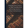 American Civics. A Text Book for High Schools ... and Academies