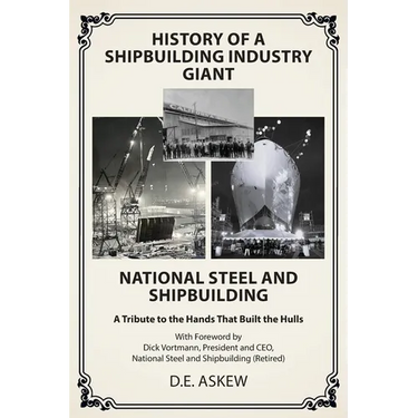 History of a Shipbuilding Industry Giant, National Steel and Shipbuilding: A Tribute to the Hands That Built the Hulls