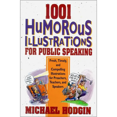 1001 Humorous Illustrations for Public Speaking: Fresh, Timely, and Compelling Illustrations for Preachers, Teachers, and Speakers