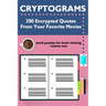 Cryptograms: 200 Encrypted Quotes From Your Favorite Movies